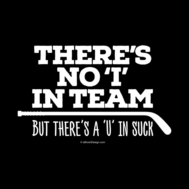 There's No 'I' in Team (Hockey) by eBrushDesign