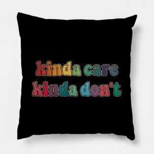 Kinda care Kinda don't Pillow