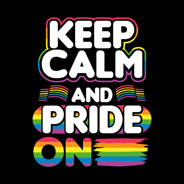 Keep Calm and Pride On LGBT by ChicagoBoho