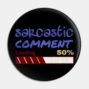 Sarcastic comment loading Pin