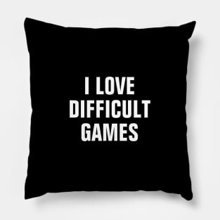 I Love Difficult Games Pillow