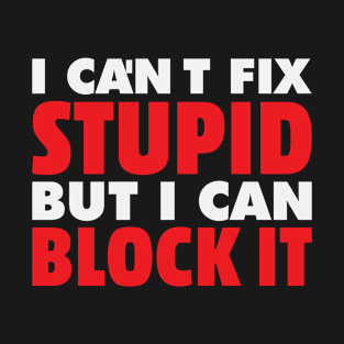 Jokes It Fix Block Stupid Can't Media Social Humor Funny T-Shirt