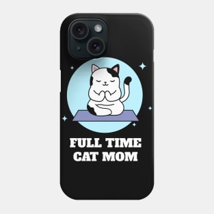 Full Time Cat Mom Phone Case