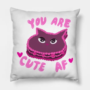 You are cute AF Pillow