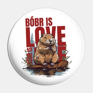 Bóbr is Love Bóbr is Life | Bobr Bober Beaver Biber Pin