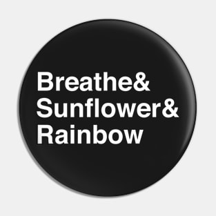 Breathe, Sunflower, Rainbow Pin