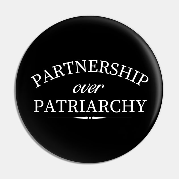 Partnership Over Patriarchy Feminist Pin by MalibuSun