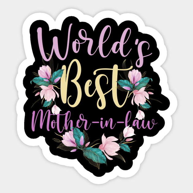 Family World's Best Mother-in-law Tee Funny Mother-in-law Ever Gift - Funny Mother In Law Flower Cute Gift - Sticker | TeePublic Family World's Best Mother-in-law Tee Funny Mother-in-law Ever Gift - Funny Mother In Law Flower Cute Gift - Sticker | TeePublic