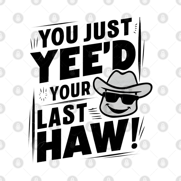 Vintage Vibes: You Just Yee'd Your Last Haw Illustration by Melisachic