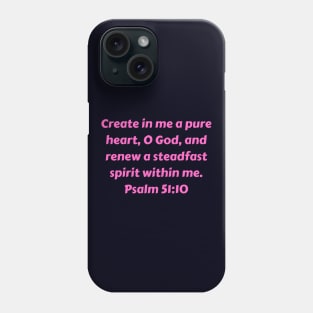 Bible Verse Psalm 51:10 Phone Case