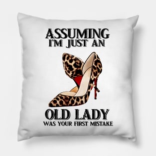 Leopard high heel tshirt Assuming i just an old lady was your first mistake funny gift t-shirt Pillow