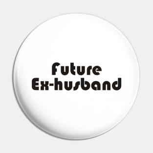 Future Ex-Husband Pin