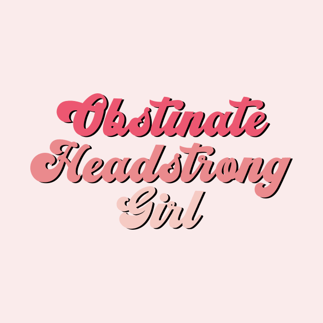 Obstinate headstrong girl Jane Austen by LemonBox