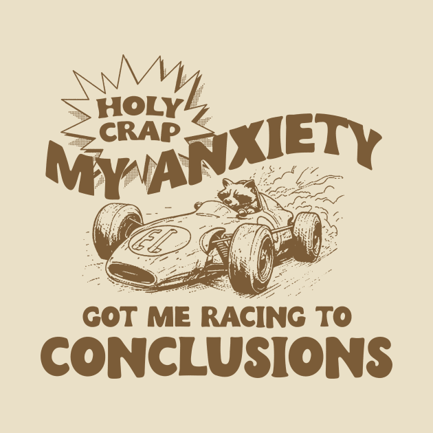 My Anxiety Got Me Racing To Conclusions Retro 90s T-Shirt, Raccoon Racing Graphic T-shirt, Funny Race T-Shirt, Vintage Animal Gag by ILOVEY2K