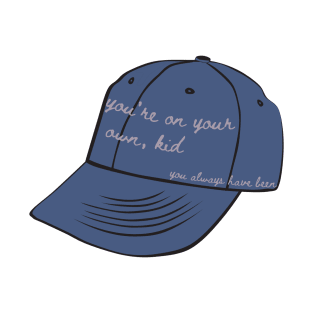 You're on your own, kid. You always have been baseball cap - inspired by Taylor Swift - Midnights T-Shirt