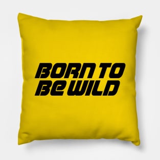 Born To Be Wild Pillow