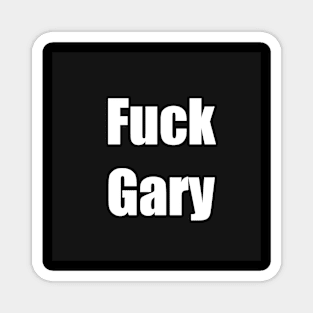 FUCK GARY Magnet