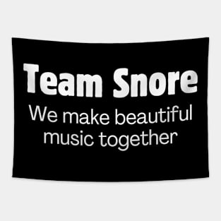 Team Snore: We make beautiful music together Tapestry