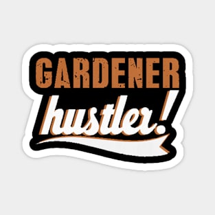 Gardener Hustler Cool Gardener Tee Magnet