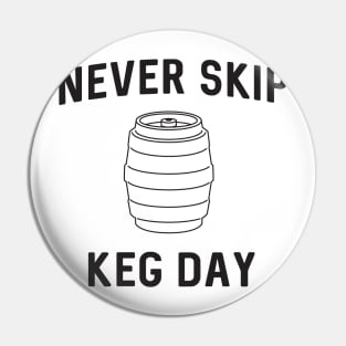 Never skip keg day Pin