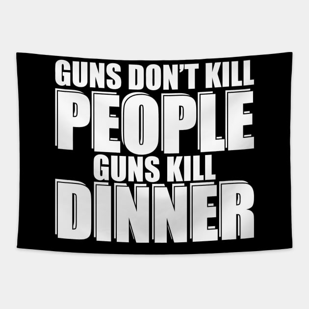 Guns Don't Kill People Guns Kill Dinner Tapestry by Miya009