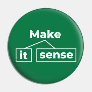 Make It Make Sense Sarcastic Pin