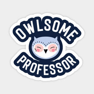 Owlsome Professor Pun - Funny Gift Idea Magnet