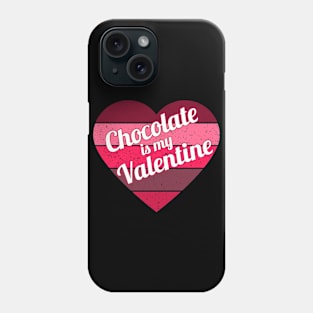 Chocolate Is My Valentine Phone Case