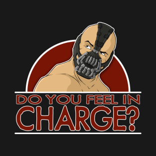 Do You Feel In Charge T-Shirt