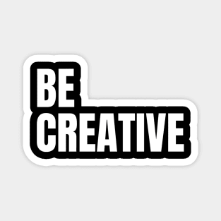 Be creative typography Magnet