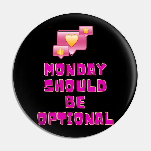 Monday Should Be Optional Pin by malbajshop