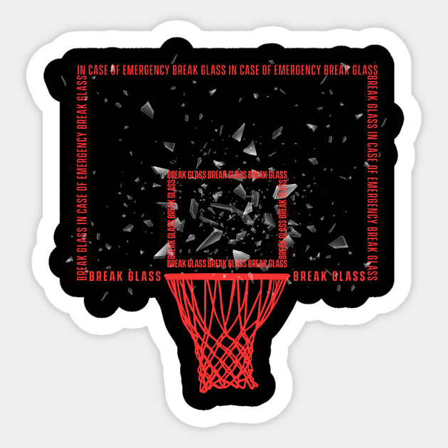 In Case Of Emergency Break Glass Basketball Shattered Backboard
