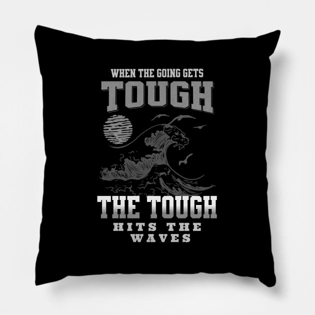 The Tough Surf Waves Inspirational Quote Phrase Text Pillow by Cubebox