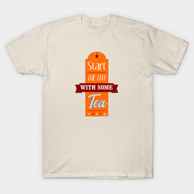 Discover Start The Day With Some Tea Retro Distressed - Tea - T-Shirt