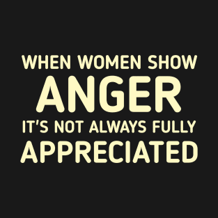 When women show anger T-Shirt