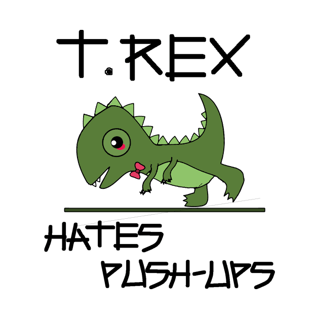 T. Rex hates push-ups by Mananya