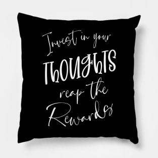 Invest in Your Thoughts, Reap the Rewards | Thoughtful Quotes Pillow