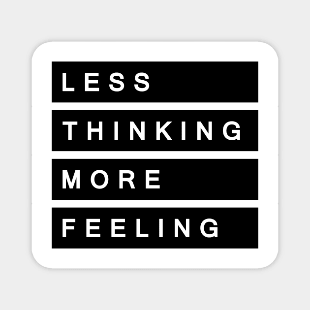 'Less Thinking More Feeling' Radical Kindness Shirt Magnet by ourwackyhome