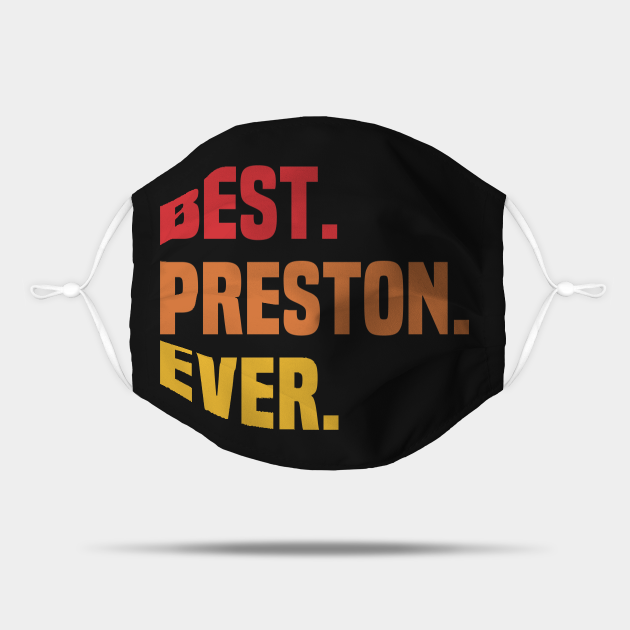 BEST PRESTON EVER ,PRESTON NAME Name Mask TeePublic