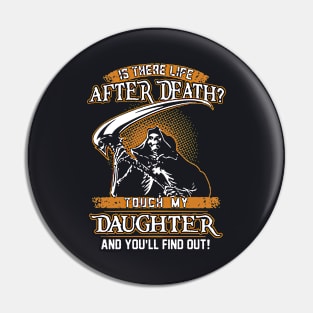 Is There Life After Dfath Touch My Daughter Pin