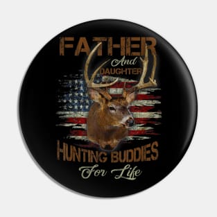 Father and Daughter Hunting Buddies For Life Gift Dad Daddy Pin