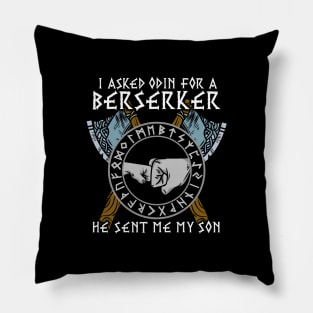 I asked Odin for a Berserker Viking Son T-Shirt Pillow