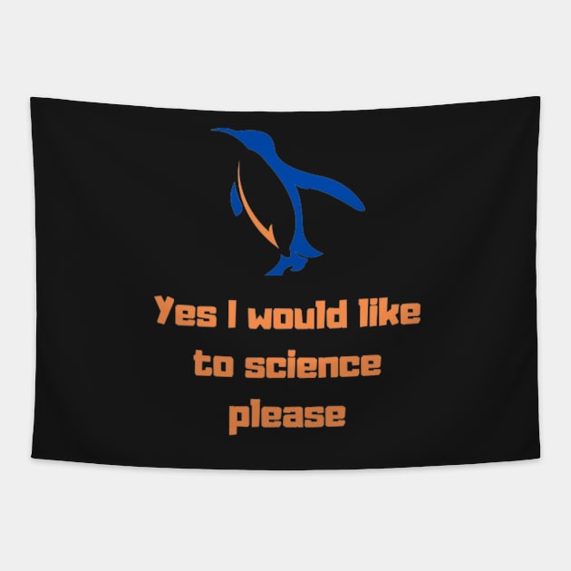 Yes I would like to science please Penguin Tapestry by Tee Shop