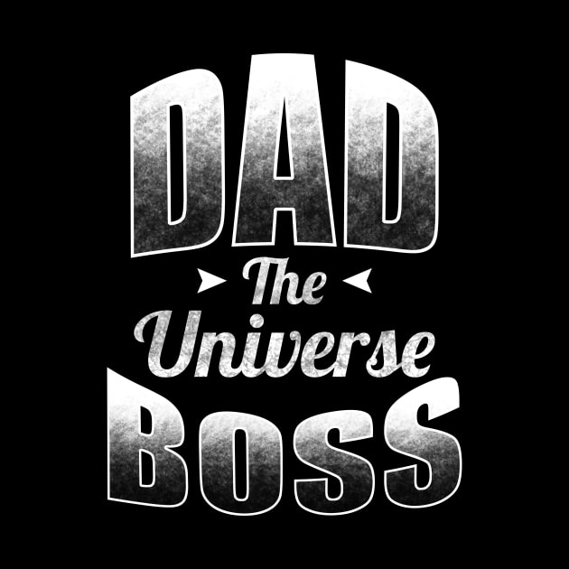Dad The Universe Boss by TeeMaruf