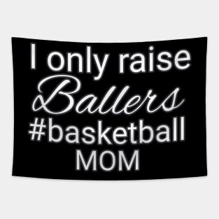 I Only Raise Ballers Hashtag Basketball Mom Tapestry