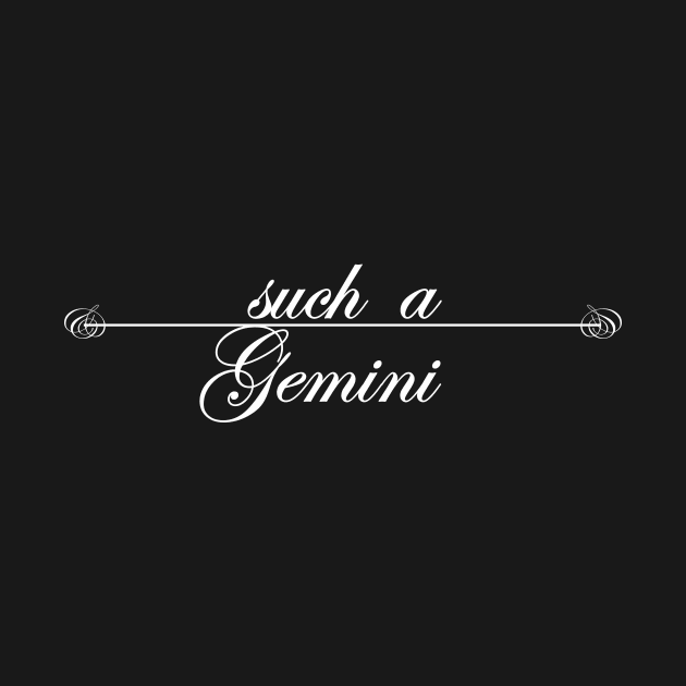 such a Gemini by NotComplainingJustAsking