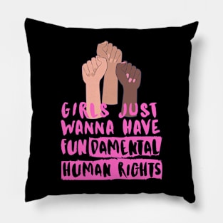 girls just wanna have fundamental rights Pillow