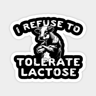 I Refuse To Tolerate Lactose Magnet