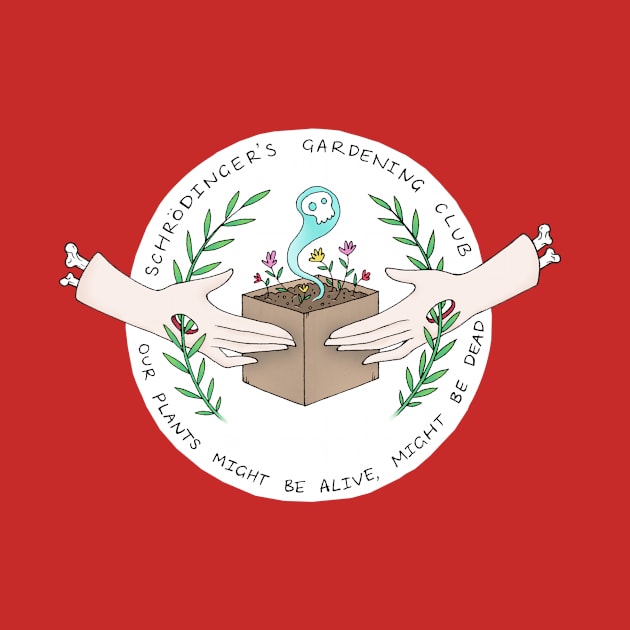 Schrödinger's Gardening Club by rebeccamurphy