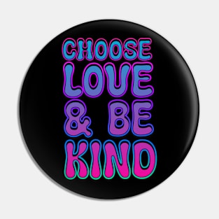 Choose Love and Be Kind Pin